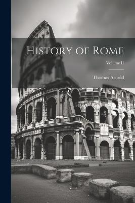 History of Rome; Volume II - Thomas Arnold - cover