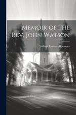 Memoir of the Rev. John Watson