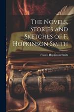 The Novels, Stories and Sketches of F. Hopkinson Smith