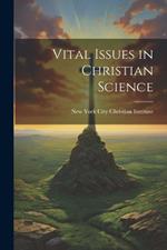 Vital Issues in Christian Science