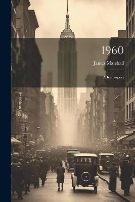 1960: A Retrospect - James Marshall - cover