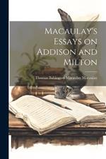 Macaulay's Essays on Addison and Milton