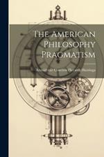 The American Philosophy Pragmatism