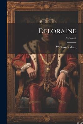 Deloraine; Volume I - William Godwin - cover
