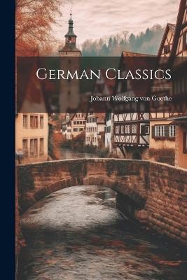 German Classics - Johann Wolfgang Von Goethe - cover