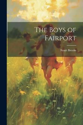 The Boys of Fairport - Noah Brooks - cover