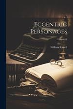 Eccentric Personages; Volume II