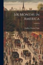 Six Months in America; Volume II