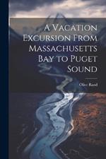 A Vacation Excursion From Massachusetts Bay to Puget Sound