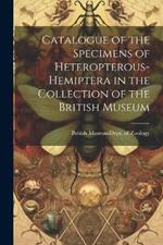 Catalogue of the Specimens of Heteropterous-Hemiptera in the Collection of the British Museum