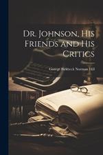 Dr. Johnson, His Friends and His Critics