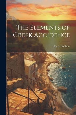 The Elements of Greek Accidence - Evelyn Abbott - cover