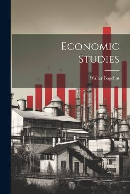 Economic Studies - Walter Bagehot - cover