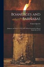 Boanerges and Barnabas: Judgment and Mercy or Wine and Oil for Wounded & Afflicted Souls, ed. by F.H