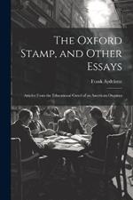 The Oxford Stamp, and Other Essays: Articles From the Educational Creed of an American Oxonian