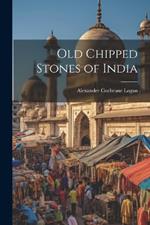 Old Chipped Stones of India