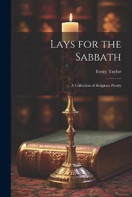 Lays for the Sabbath: A Collection of Religious Poetry - Emily Taylor - cover