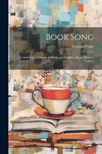 Book Song: An Anthology of Poems of Books and Bookmen From Modern Authors