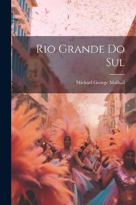 Rio Grande Do Sul - Michael George Mulhall - cover