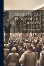 Some Ethical Phases of the Labor Question