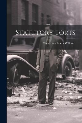 Statutory Torts - Waterman Lester Williams - cover