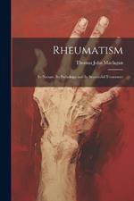 Rheumatism: Its Nature, Its Pathology and Its Successful Treatment