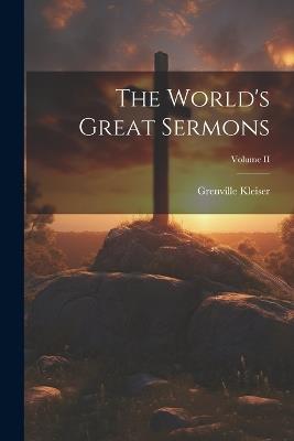 The World's Great Sermons; Volume II - Grenville Kleiser - cover