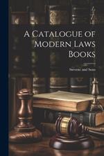 A Catalogue of Modern Laws Books