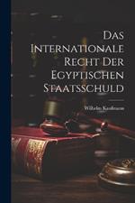 Das Internationale Recht der Egyptischen Staatsschuld