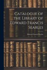 Catalogue of the Library of Edward Francis Searles