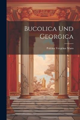 Bucolica und Georgica - Publius Vergilius Maro - cover