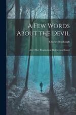 A Few Words About the Devil: And Other Biographical Sketches and Essays