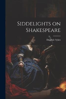 Siddelights on Shakespeare - Dugdale Sykes - cover