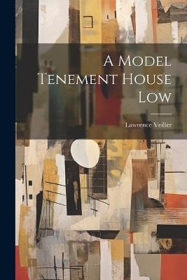 A Model Tenement House Low - Lawrence Veiller - cover