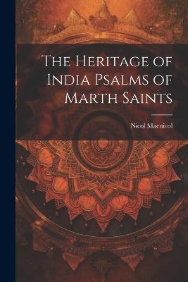 The Heritage of India Psalms of Marth Saints - Nicol MacNicol - cover