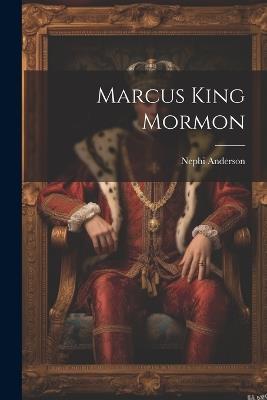Marcus King Mormon - Nephi Anderson - cover