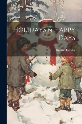 Holidays & Happy Days - Hamish Hendry - cover