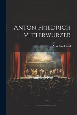 Anton Friedrich Mitterwurzer - Max Burckhard - cover