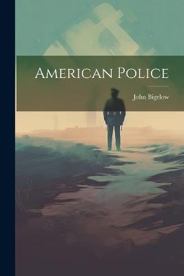 American Police - John Bigelow - cover