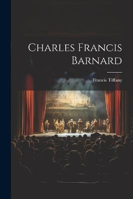 Charles Francis Barnard - Francis Tiffany - cover