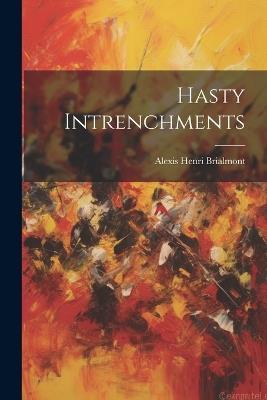 Hasty Intrenchments - Alexis Henri Brialmont - cover