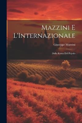 Mazzini e L'Internazionale: Dalla Roma del Popolo - Giuseppe Mazzini - cover