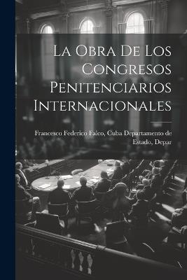 La Obra de los Congresos Penitenciarios Internacionales - Cuba Departamento de Federico Falco - cover