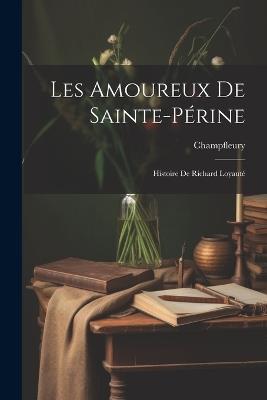 Les Amoureux de Sainte-Périne: Histoire de Richard Loyauté - Champfleury - cover