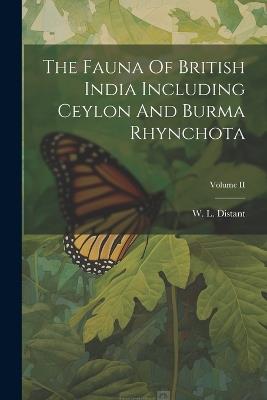 The Fauna Of British India Including Ceylon And Burma Rhynchota; Volume II - W L Distant - cover