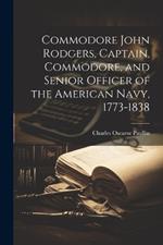 Commodore John Rodgers, Captain, Commodore, and Senior Officer of the American Navy, 1773-1838