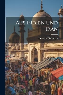 Aus Indien und Iran - Oldenberg Hermann - cover