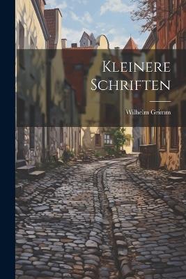 Kleinere Schriften - Grimm Wilhelm - cover