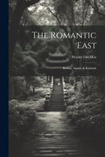 The Romantic East: Burma, Assam, & Kashmir