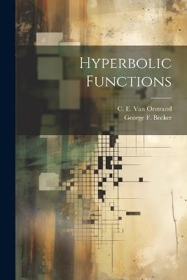 Hyperbolic Functions - George F Becker,C E Van Orstrand - cover